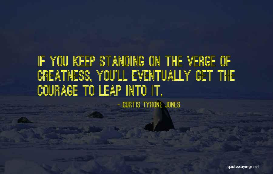 Leap Of Faith Inspirational Quotes By Curtis Tyrone Jones