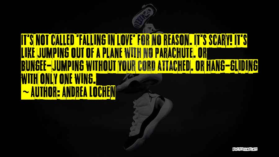 Leap Of Faith Love Quotes By Andrea Lochen