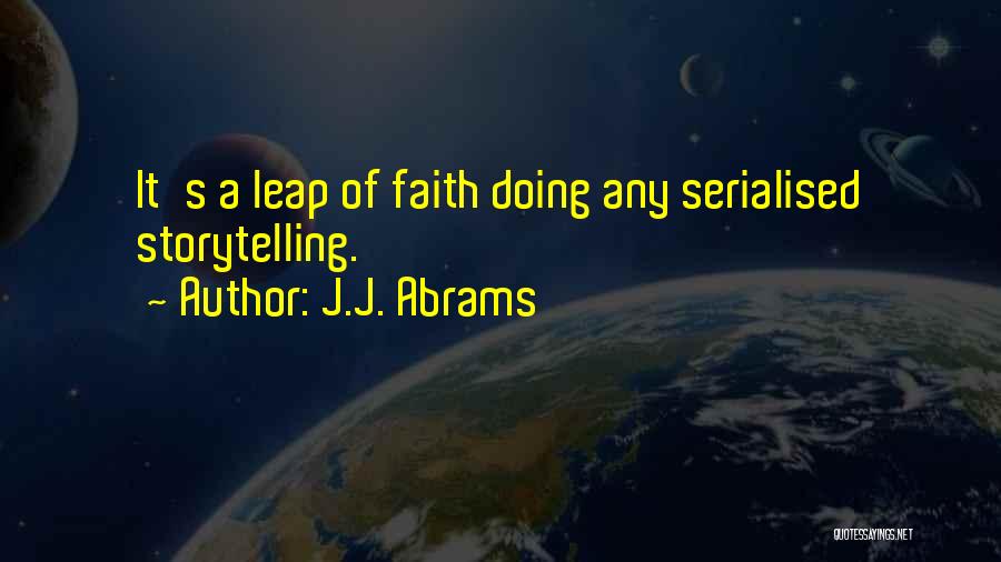 Leap Of Faith Quotes By J.J. Abrams