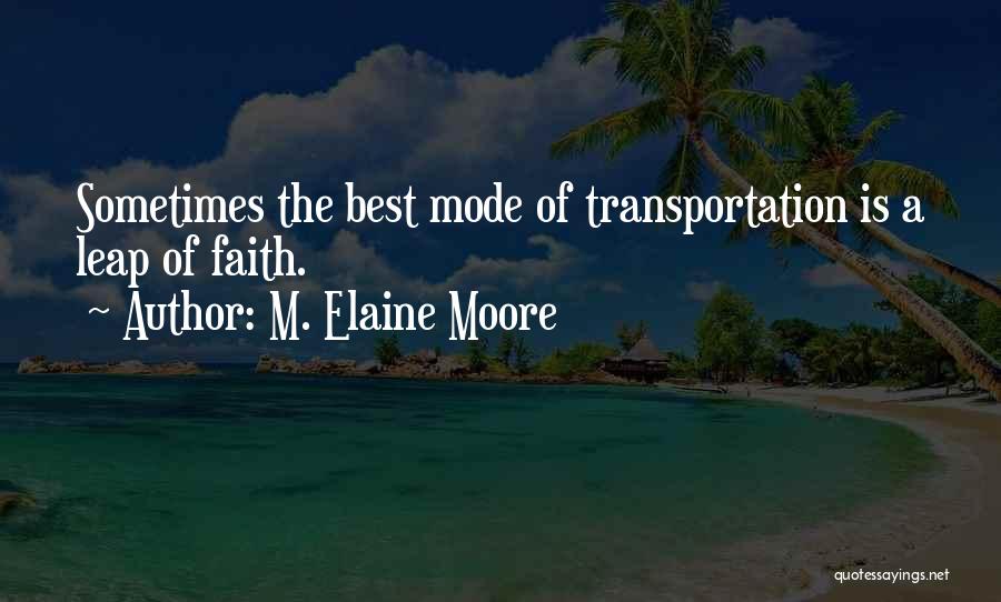 Leap Of Faith Quotes By M. Elaine Moore