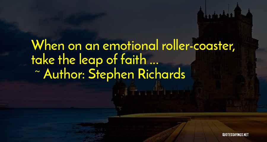 Leap Of Faith Quotes By Stephen Richards