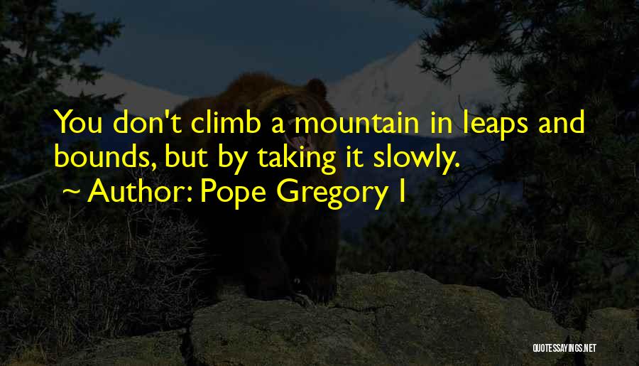Leaps And Bounds Quotes By Pope Gregory I