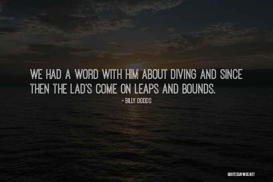 Leaps Bounds Quotes By Billy Dodds Leaps Bounds Quotes By Billy Dodds