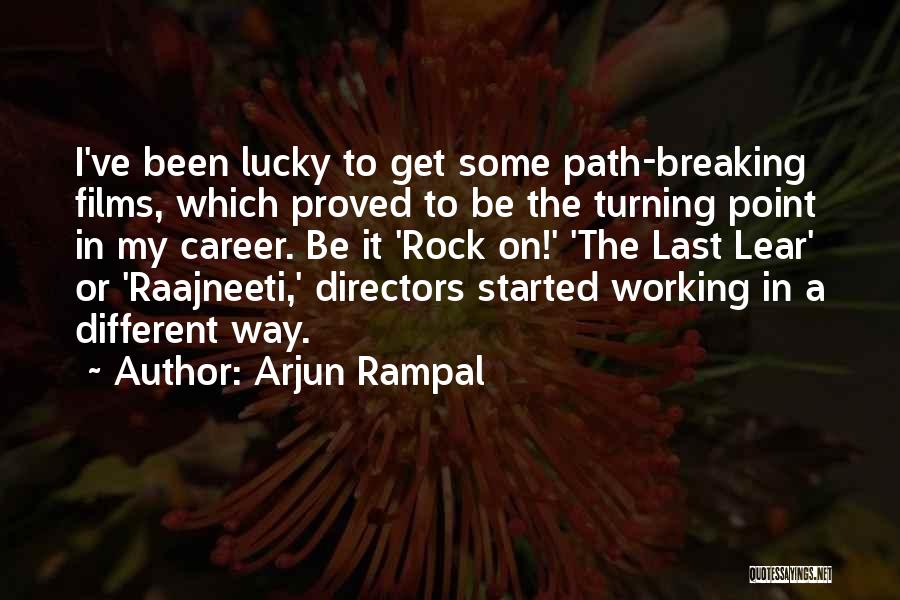 Lear Quotes By Arjun Rampal