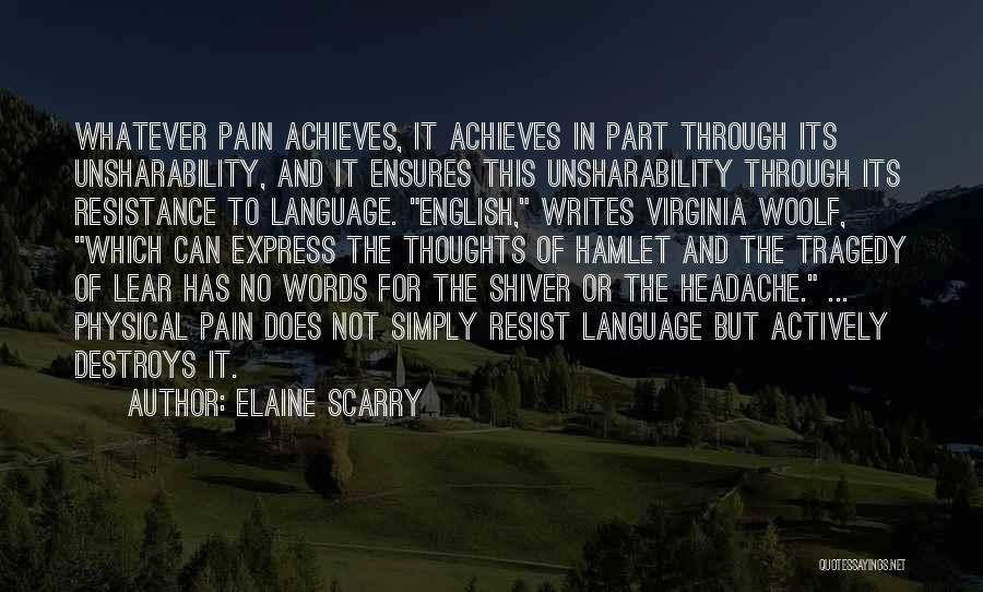 Lear Quotes By Elaine Scarry