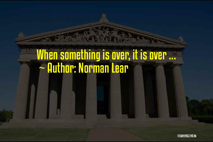 Lear Quotes By Norman Lear