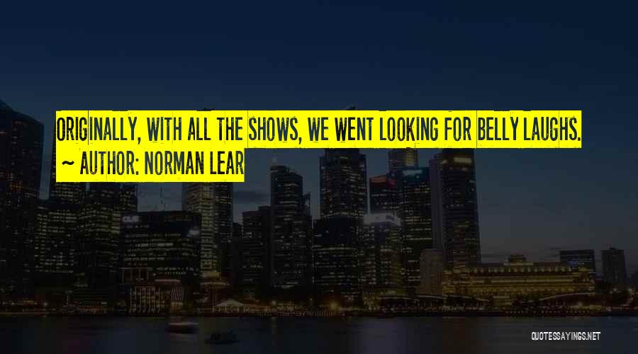 Lear Quotes By Norman Lear