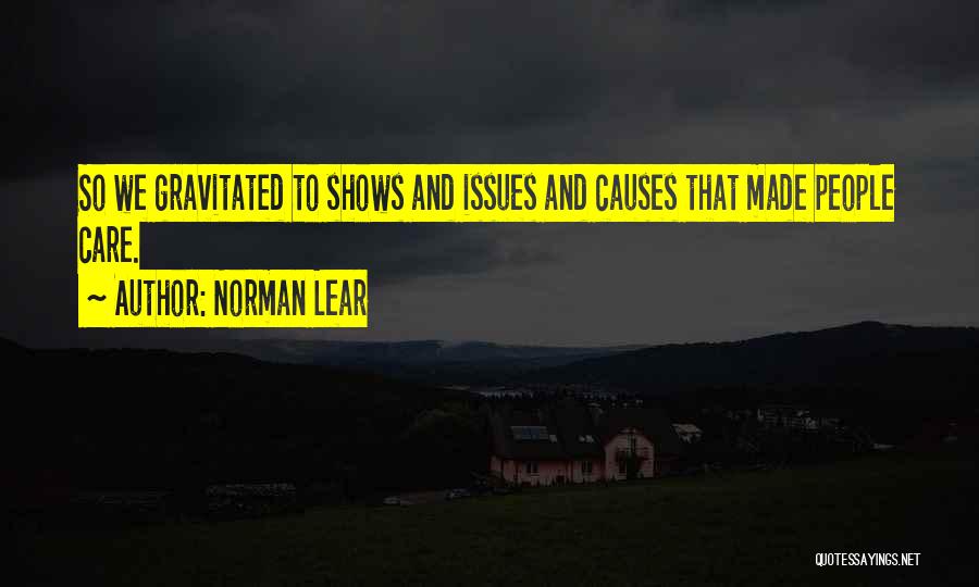 Lear Quotes By Norman Lear