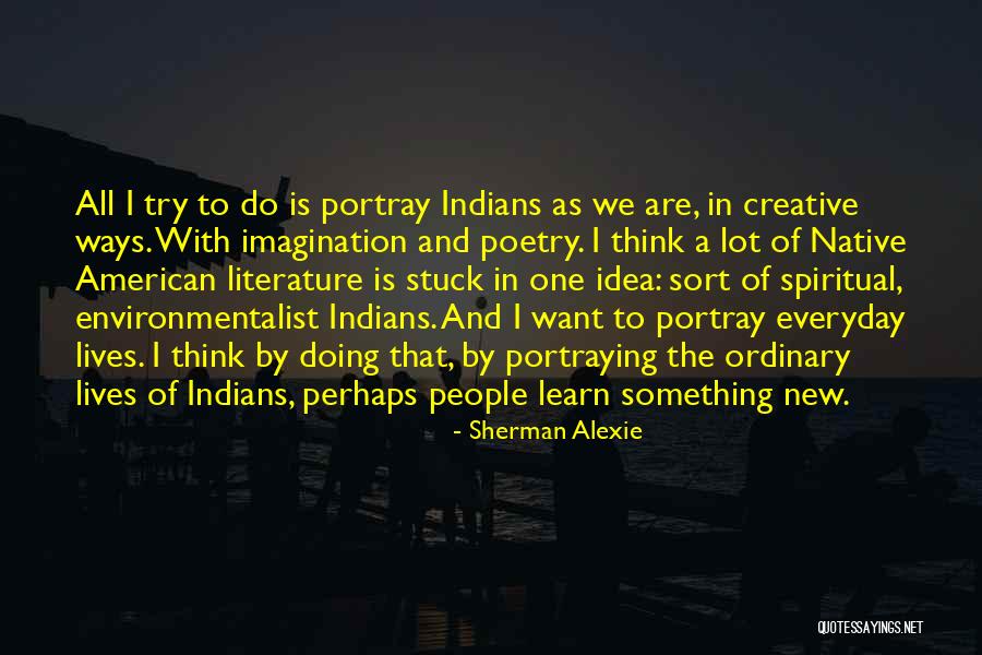 Learn A New Idea Quotes By Sherman Alexie Learn A New Idea Quotes By Sherman Alexie