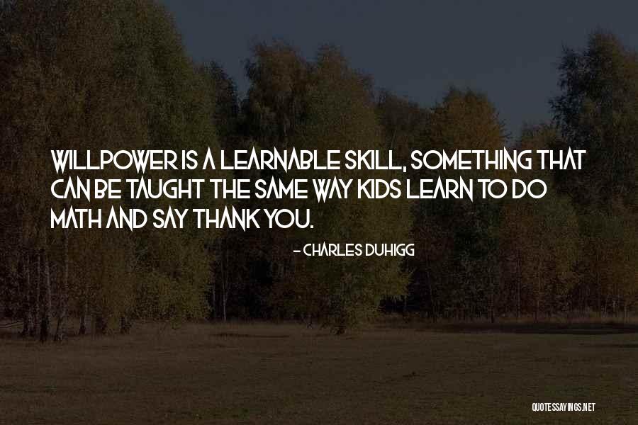 Learn A Skill Quotes By Charles Duhigg Learn A Skill Quotes By Charles Duhigg