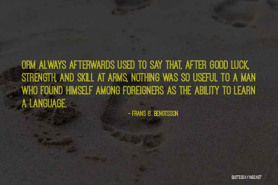 Learn A Skill Quotes By Frans G. Bengtsson Learn A Skill Quotes By Frans G. Bengtsson
