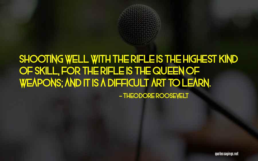 Learn A Skill Quotes By Theodore Roosevelt Learn A Skill Quotes By Theodore Roosevelt
