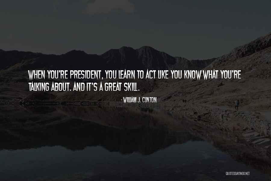 Learn A Skill Quotes By William J. Clinton Learn A Skill Quotes By William J. Clinton
