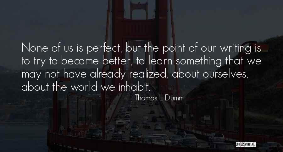 Learn About The World Quotes By Thomas L. Dumm Learn About The World Quotes By Thomas L. Dumm