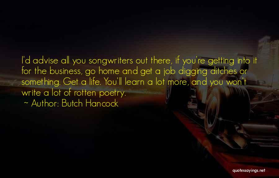 Learn All Life Quotes By Butch Hancock