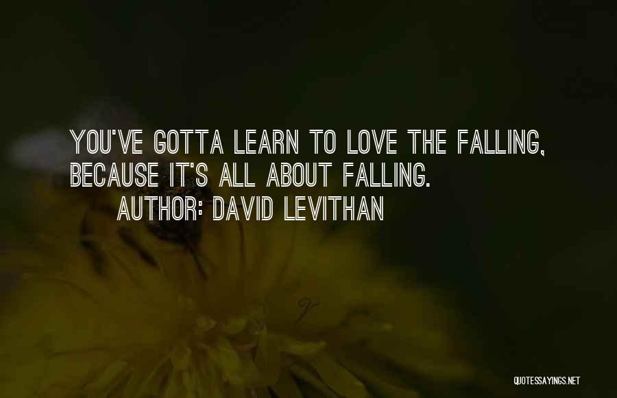 Learn All Life Quotes By David Levithan
