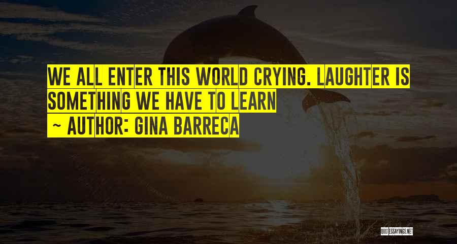 Learn All Life Quotes By Gina Barreca