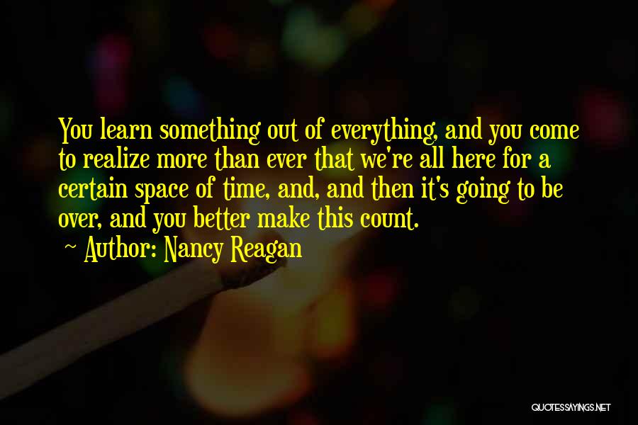 Learn All Life Quotes By Nancy Reagan