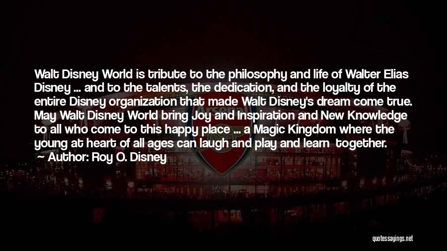 Learn All Life Quotes By Roy O. Disney