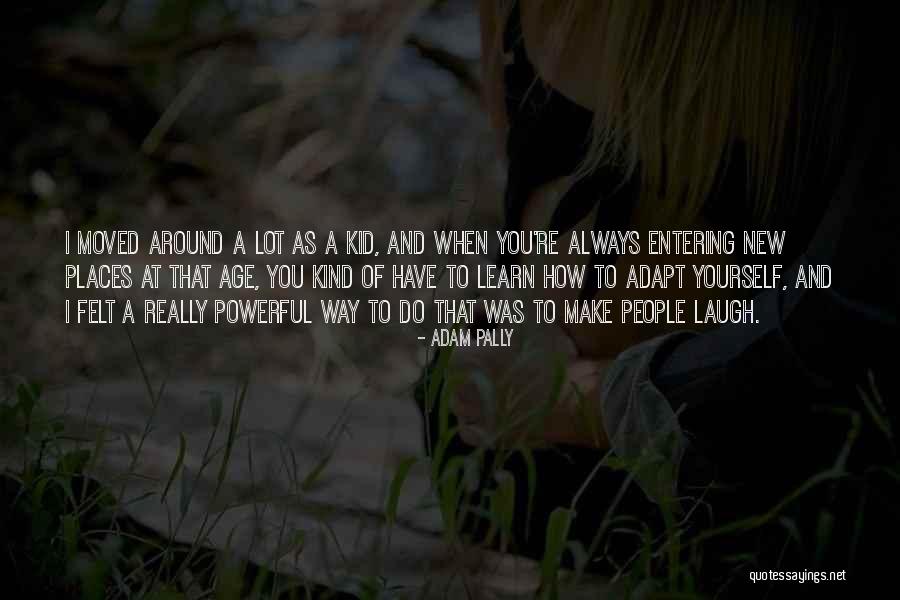 Learn And Adapt Quotes By Adam Pally Learn And Adapt Quotes By Adam Pally