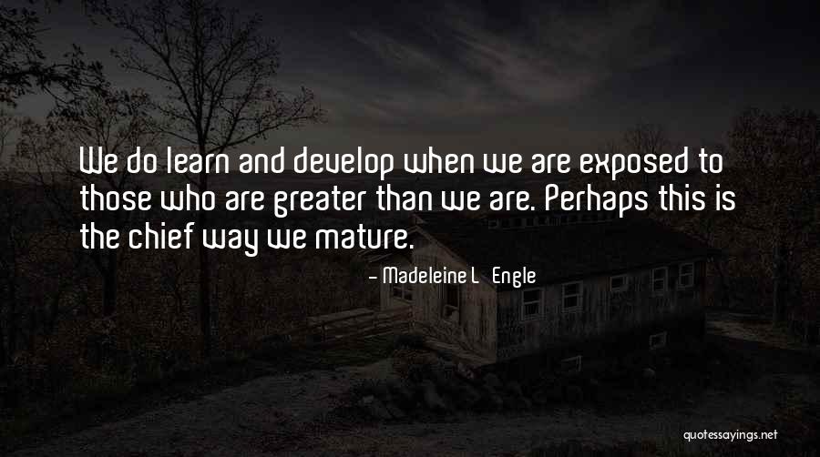 Learn And Develop Quotes By Madeleine L'Engle Learn And Develop Quotes By Madeleine L'Engle