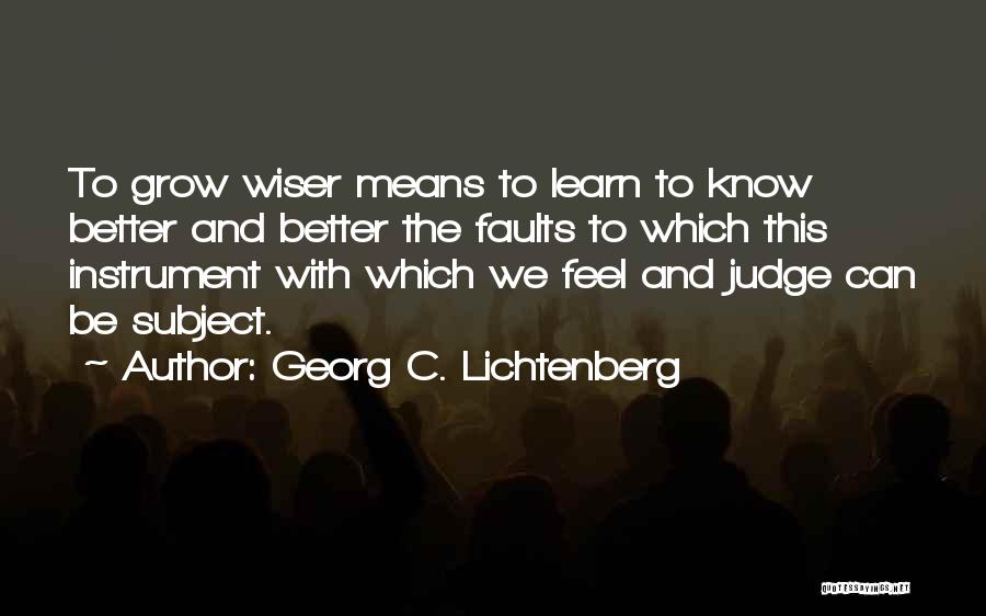 Learn And Grow Quotes By Georg C. Lichtenberg