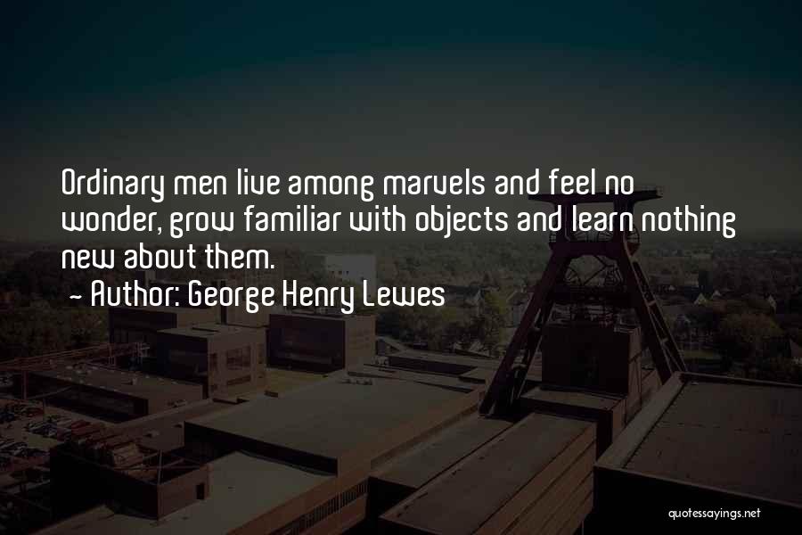 Learn And Grow Quotes By George Henry Lewes