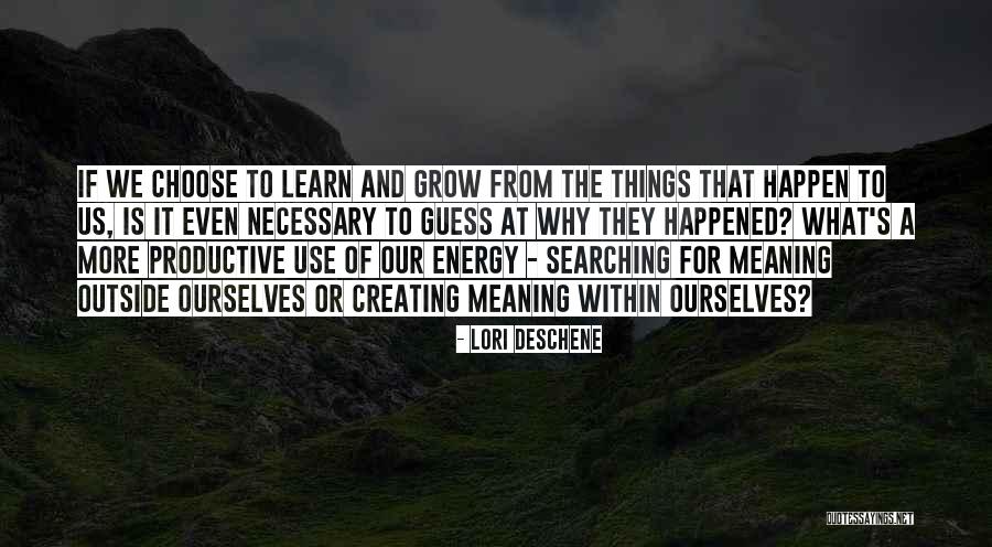 Learn And Grow Quotes By Lori Deschene