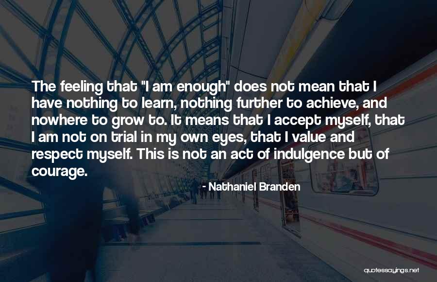 Learn And Grow Quotes By Nathaniel Branden