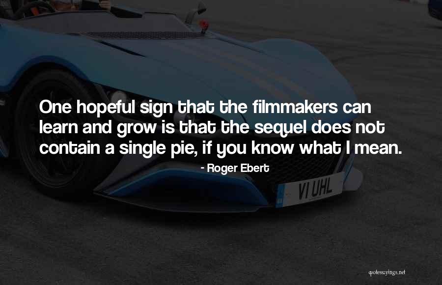 Learn And Grow Quotes By Roger Ebert