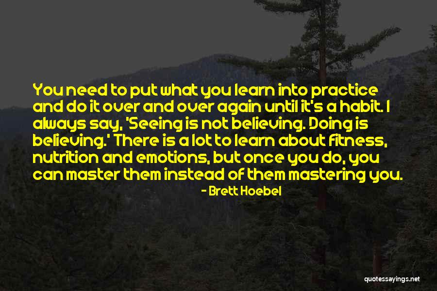 Learn And Master Quotes By Brett Hoebel Learn And Master Quotes By Brett Hoebel
