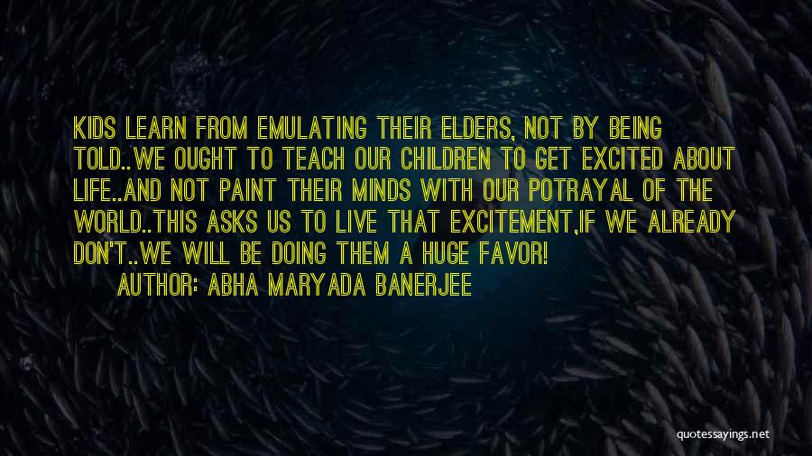 Learn And Teach Quotes By Abha Maryada Banerjee