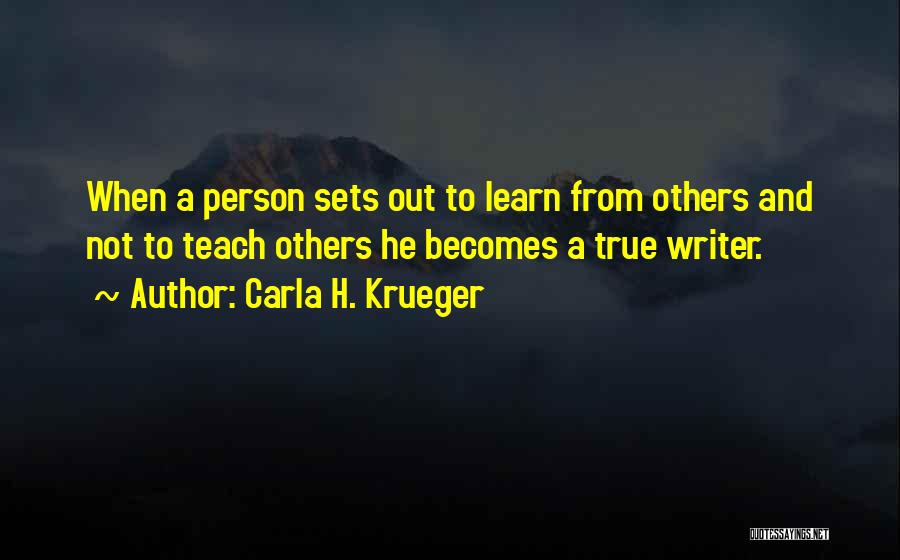 Learn And Teach Quotes By Carla H. Krueger