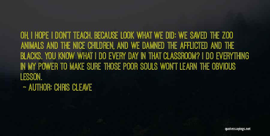 Learn And Teach Quotes By Chris Cleave