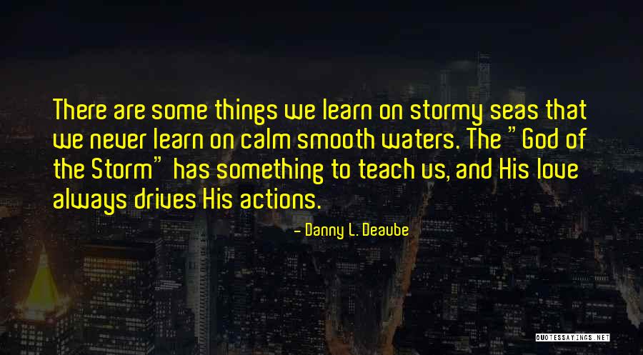 Learn And Teach Quotes By Danny L. Deaube Learn And Teach Quotes By Danny L. Deaube