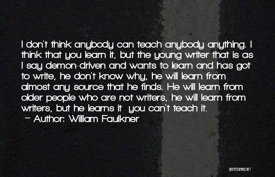 Learn And Teach Quotes By William Faulkner