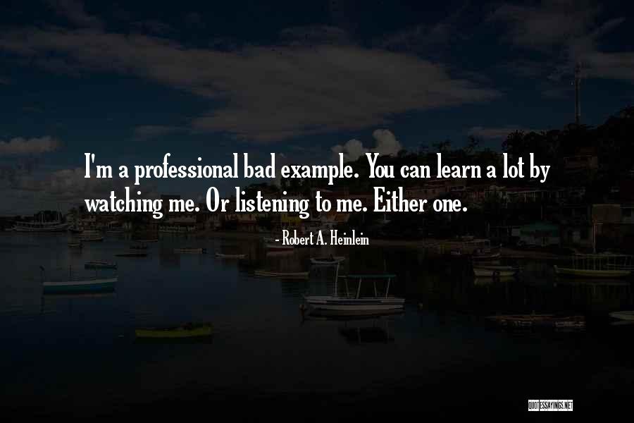 Learn By Example Quotes By Robert A. Heinlein Learn By Example Quotes By Robert A. Heinlein