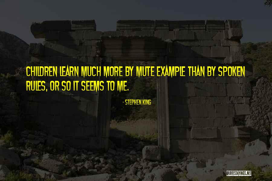 Learn By Example Quotes By Stephen King Learn By Example Quotes By Stephen King