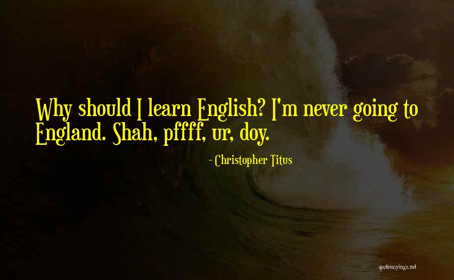 Learn English Quotes By Christopher Titus Learn English Quotes By Christopher Titus