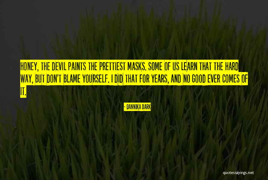 Learn For Yourself Quotes By Dannika Dark Learn For Yourself Quotes By Dannika Dark