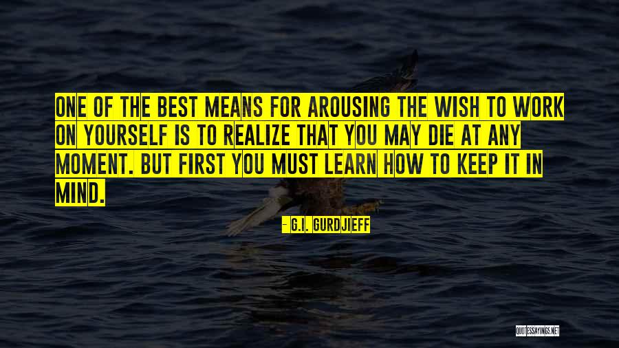 Learn For Yourself Quotes By G.I. Gurdjieff Learn For Yourself Quotes By G.I. Gurdjieff