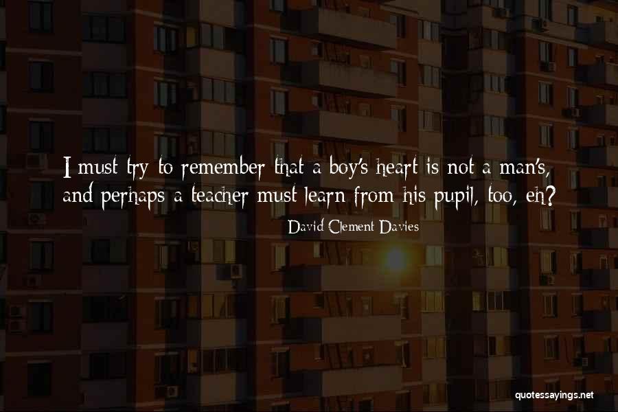 Learn From A Teacher Quotes By David Clement-Davies Learn From A Teacher Quotes By David Clement-Davies
