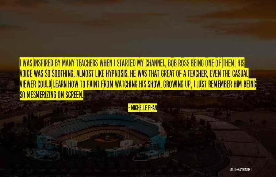 Learn From A Teacher Quotes By Michelle Phan Learn From A Teacher Quotes By Michelle Phan