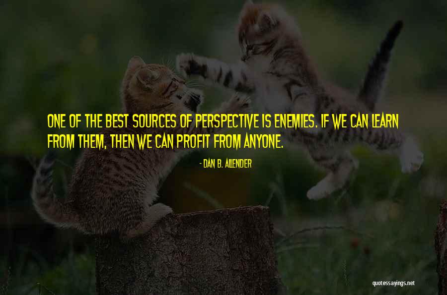 Learn From Anyone Quotes By Dan B. Allender Learn From Anyone Quotes By Dan B. Allender