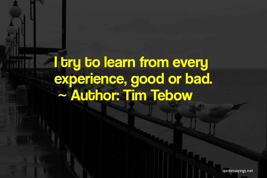 Learn From Bad Experience Quotes By Tim Tebow