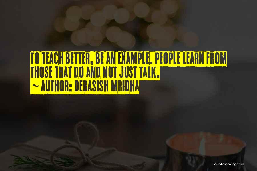 Learn From Example Quotes By Debasish Mridha