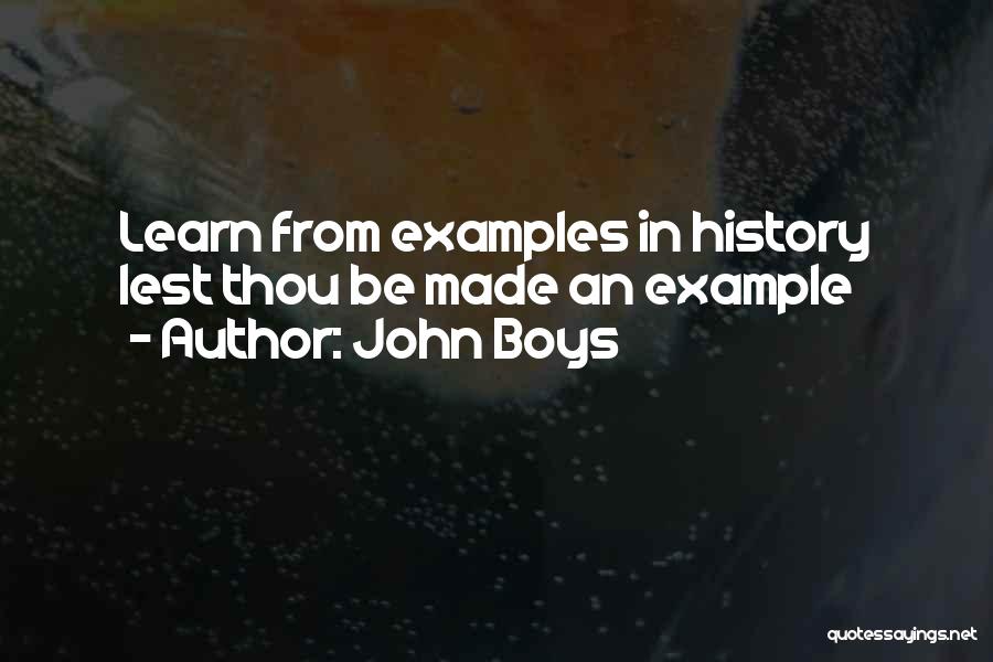 Learn From Example Quotes By John Boys