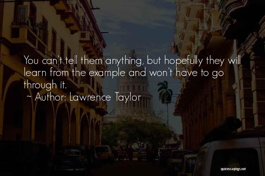 Learn From Example Quotes By Lawrence Taylor