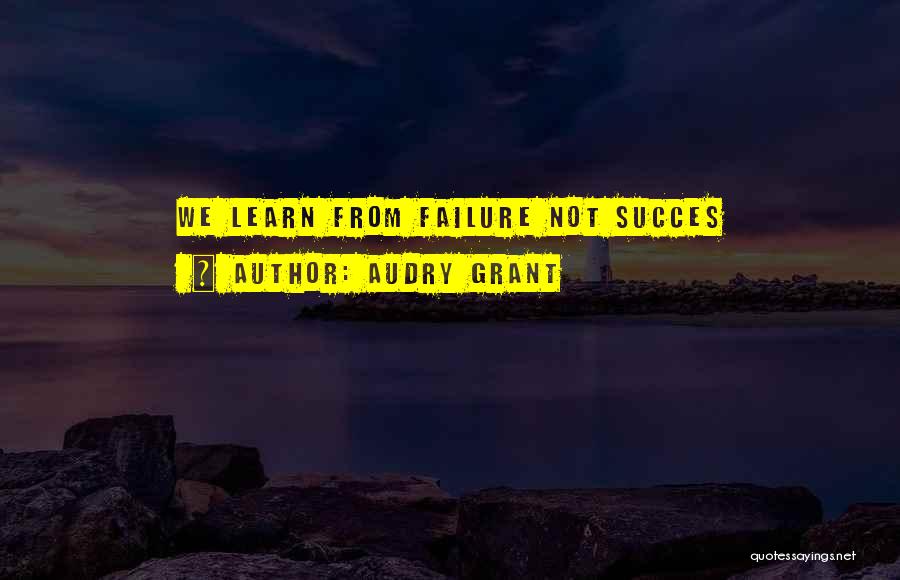 Learn From Failure Quotes By Audry Grant