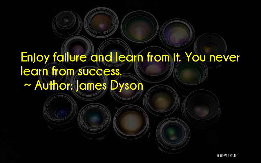 Learn From Failure Quotes By James Dyson